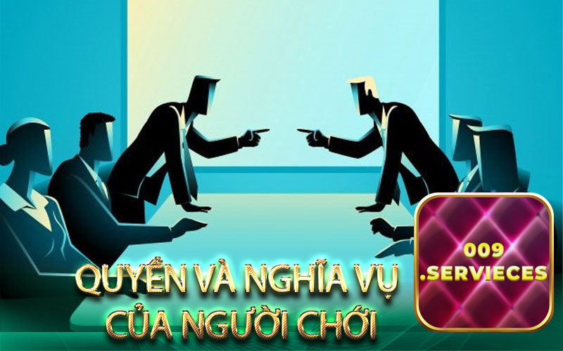 Quyền và nghĩa vụ người chơi